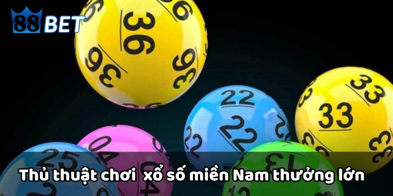 Xổ Số Miền Nam - Bí Kíp Chơi Hiệu Quả Nhất Dành Cho Người Mới Thủ thuật chơi thưởng lớn từ cao thủ